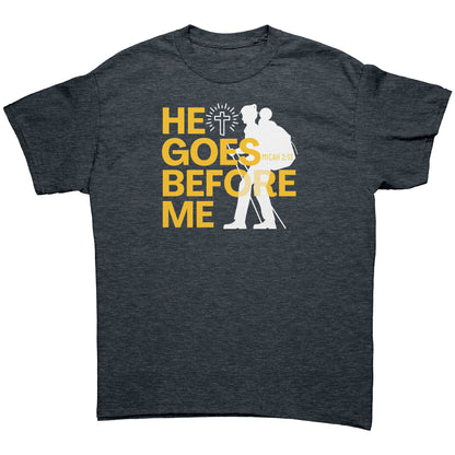 He Goes Before Me - Unisex T-Shirt