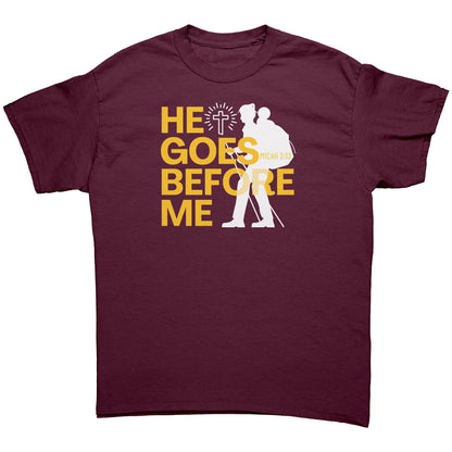 He Goes Before Me - Unisex T-Shirt